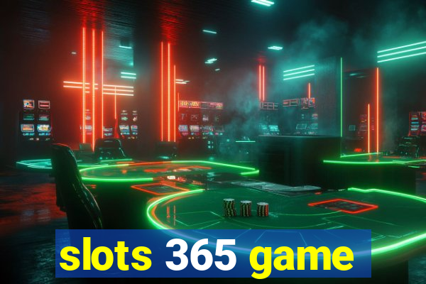 slots 365 game