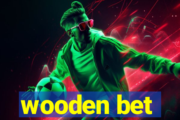 wooden bet