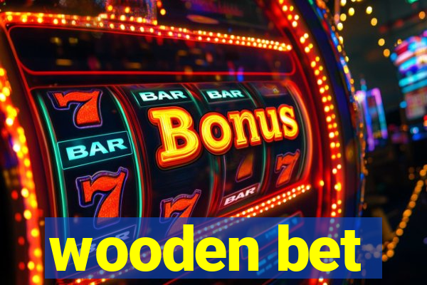 wooden bet