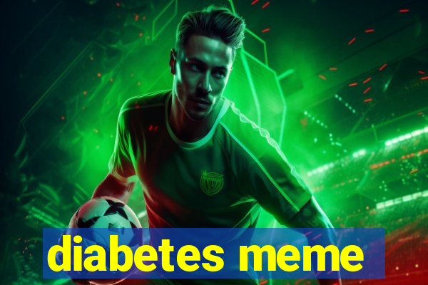 diabetes meme