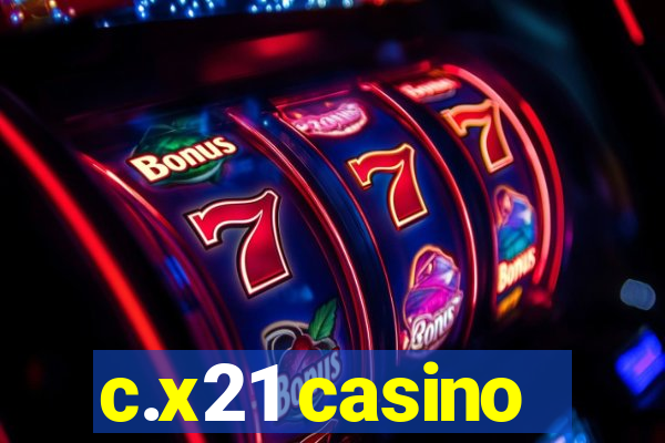 c.x21 casino