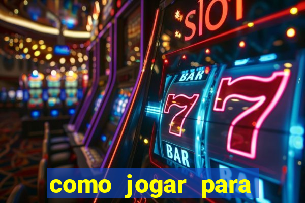 como jogar para ganhar dinheiro