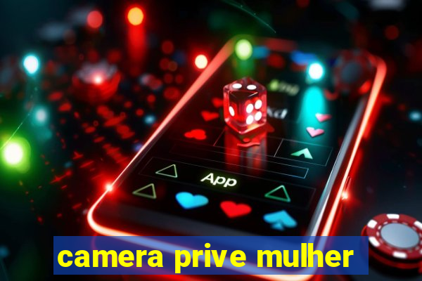 camera prive mulher