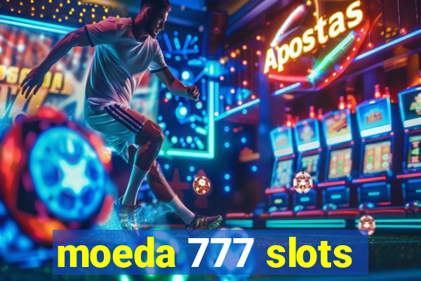 moeda 777 slots