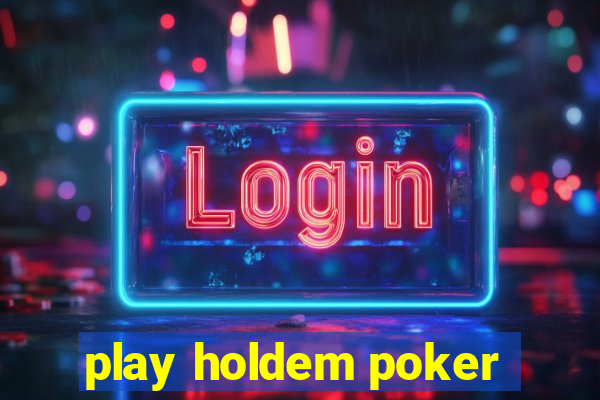 play holdem poker