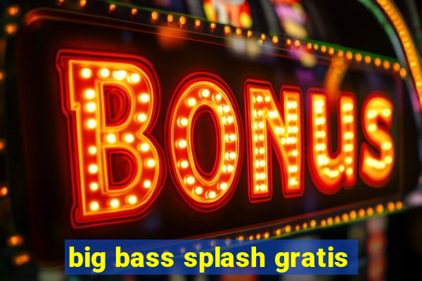 big bass splash gratis