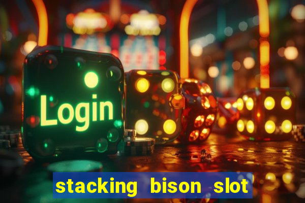 stacking bison slot free play