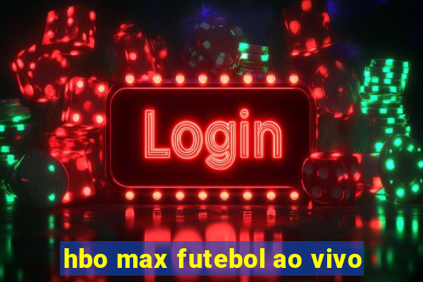 hbo max futebol ao vivo