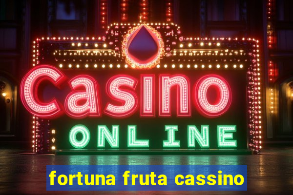 fortuna fruta cassino