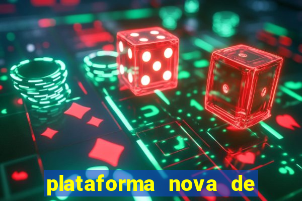 plataforma nova de jogo cassino