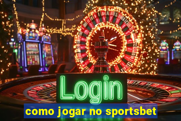 como jogar no sportsbet