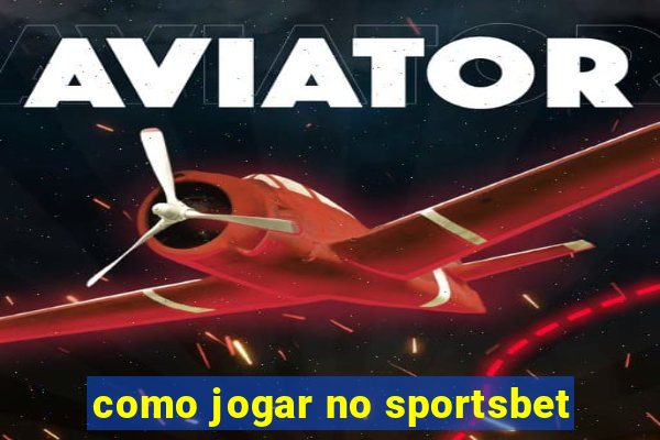 como jogar no sportsbet