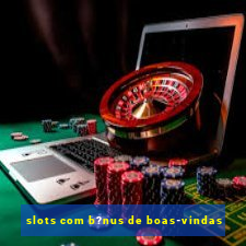 slots com b?nus de boas-vindas