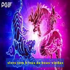 slots com b?nus de boas-vindas