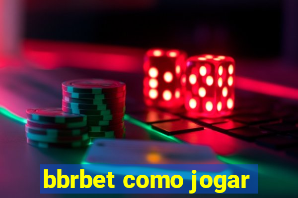 bbrbet como jogar