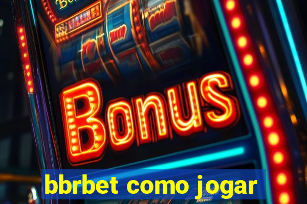 bbrbet como jogar