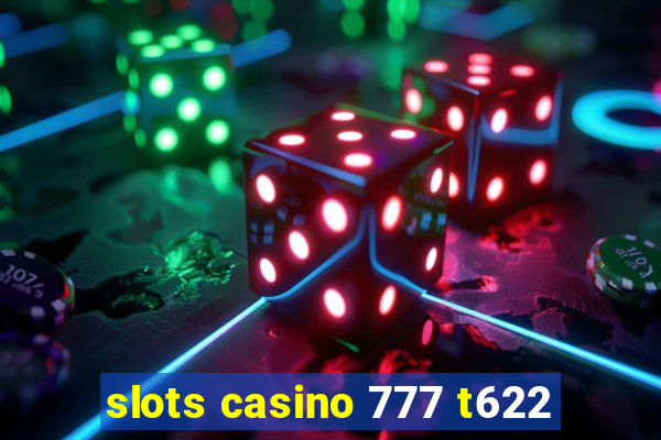 slots casino 777 t622