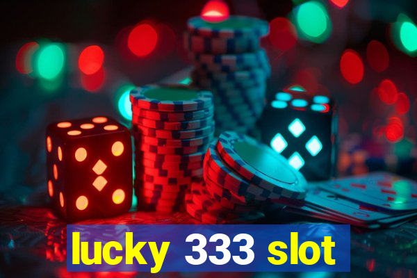 lucky 333 slot