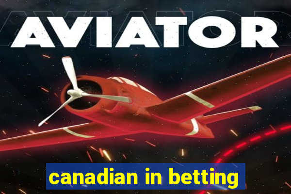 canadian in betting