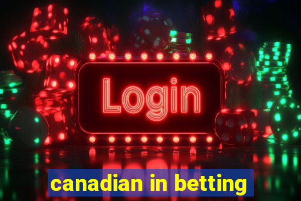 canadian in betting