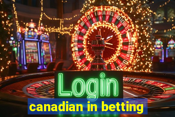 canadian in betting