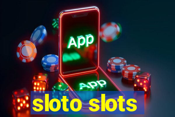 sloto slots