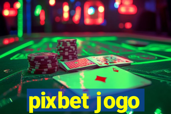 pixbet jogo