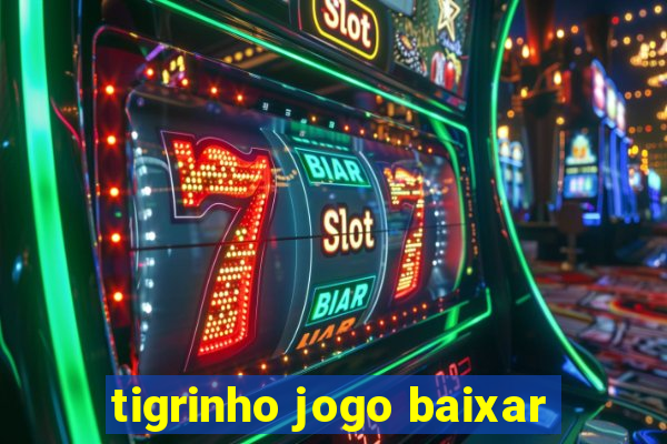 tigrinho jogo baixar