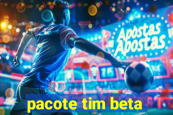 pacote tim beta