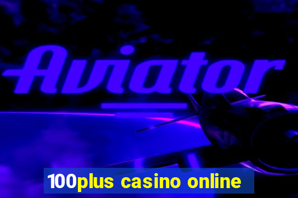 100plus casino online