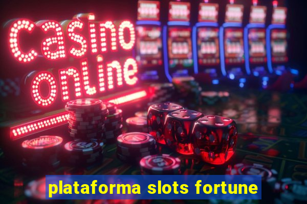 plataforma slots fortune