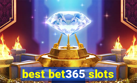 best bet365 slots