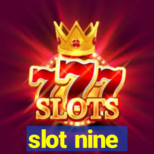 slot nine