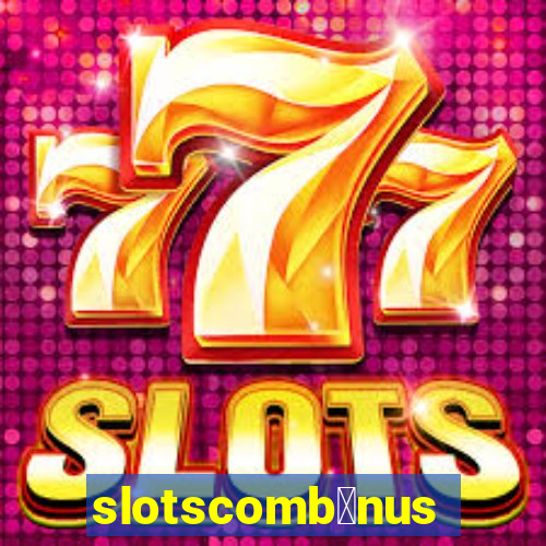 slotscomb么nus