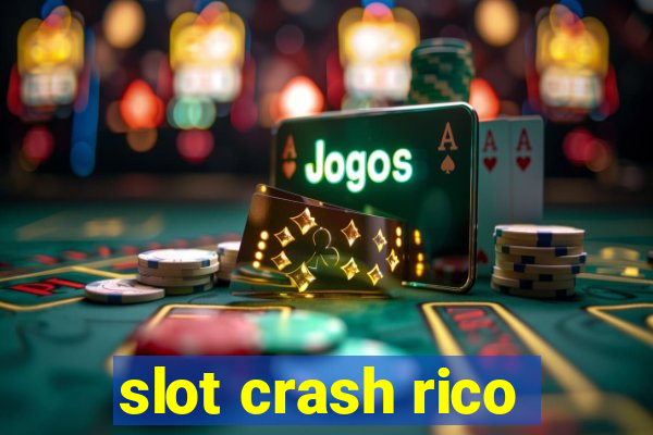 slot crash rico