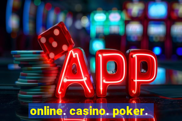 online. casino. poker.