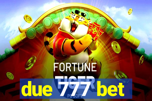 due 777 bet