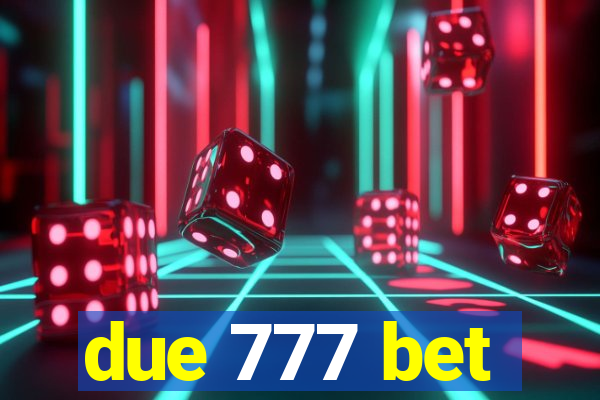 due 777 bet