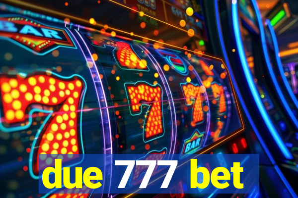 due 777 bet