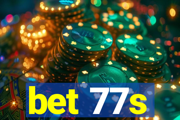 bet 77s