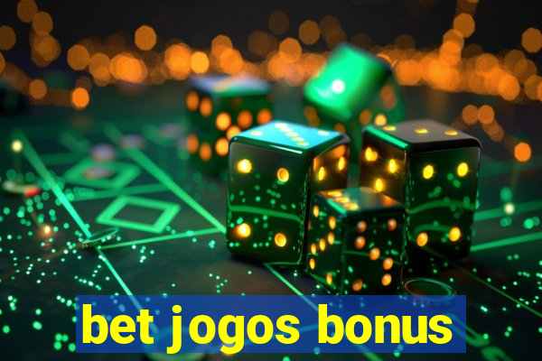 bet jogos bonus