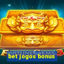 bet jogos bonus