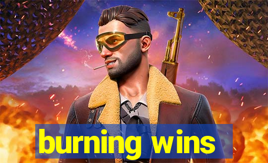 burning wins