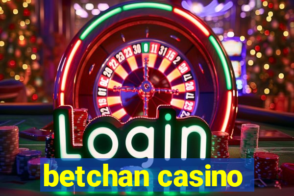 betchan casino