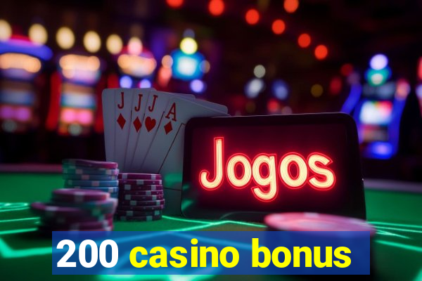 200 casino bonus