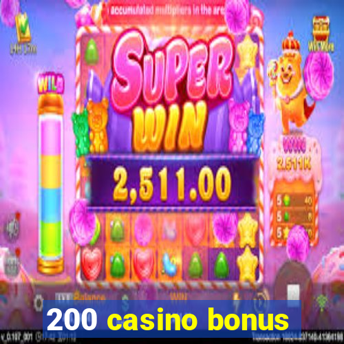 200 casino bonus