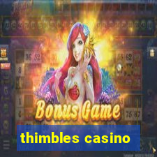 thimbles casino