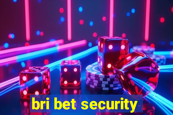 bri bet security