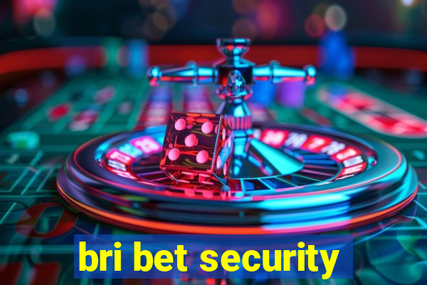 bri bet security