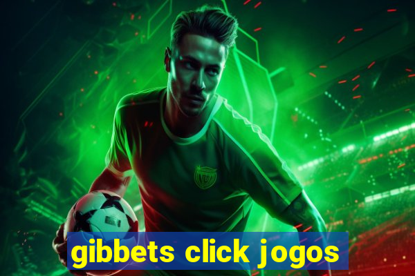 gibbets click jogos